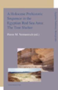 A Holocene Prehistoric Sequence In The Egyptian Red Sea Area The Tree Shelter The Tree Shelter 1st Edition Pierre M Vermeersch