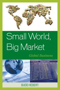 Small World Big Market Global Business Budd Hebert