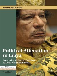 Political Alienation In Libya Assessing Citizens Political Attitude And Behaviour Mabroka Alwerfalli
