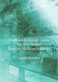 Feedback In Online Course For Nonnative Englishspeaking Students 1st Edition Larisa Olesova