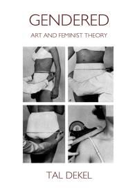 Gendered Art And Feminist Theory 1st Edition Tal Dekel