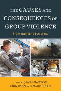 The Causes And Consequences Of Group Violence From Bullies To Terrorists James Hawdon Lindsay Kahle John Ryan Marc Lucht Jeanne Chang Alec Clott Premakumara De Silva Siri Hettige Mark Juergensmeyer David Kennedy