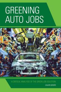 Greening Auto Jobs A Critical Analysis Of The Green Job Solution Caleb Goods