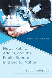 News Public Affairs And The Public Sphere In A Digital Nation Rise Of The Audience Edgar Simpson