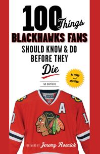 100 Things Blackhawks Fans Should Know Do Before They Die Revised And Updated Tab Bamford Jeremy Roenick