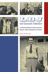 Lbj And Grassroots Federalism Congressman Bob Poage Race And Change In Texas 1st Edition Robert H Duke