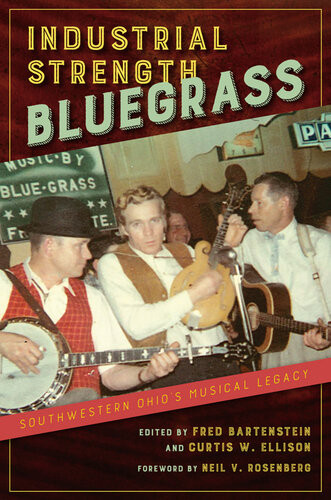 Industrial Strength Bluegrass Southwestern Ohios Musical Legacy Fred Bartenstein