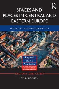 Spaces And Places In Central And Eastern Europe Historical Trends And Perspectives Gyula Horvth Gyula Horvth