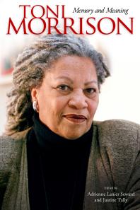 Toni Morrison Memory And Meaning 1st Edition Adrienne Lanier Seward Justine Tally Carolyn C Denard