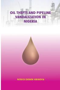 Oil Thefts And Pipeline Vandalization In Nigeria 1st Edition Edobor Igbinovia