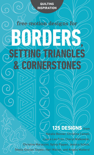 Freemotion Designs For Borders Setting Triangles Cornerstones 125 Designs From Nataliabonner Christinacameli Lauraleefritz Cherylmalkowski Christinemaraccini Sylviapippen Jessicaschick Sheilasinclairsnyder Hariwalner And Angelawa Ct Publishing
