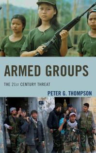 Armed Groups The 21st Century Threat Peter G Thompson