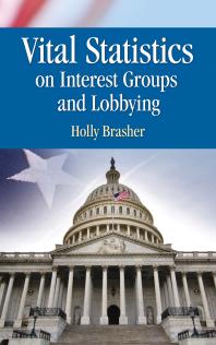 Vital Statistics On Interest Groups And Lobbying 1st Edition Holly Brasher