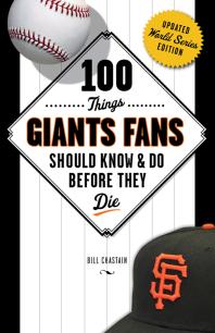 100 Things Giants Fans Should Know Do Before They Die 1st Edition Bill Chastain Bill Chastain