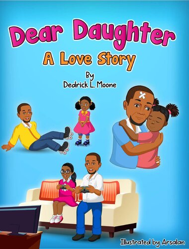 Dear Daughter A Love Story Dedrick L Moone