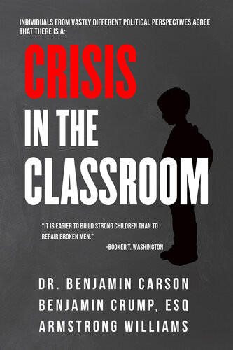 Crisis In The Classroom Crisis In Education Benjamin Carson Benjamin Crump Armstrong Williams