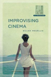 Improvising Cinema 1st Edition Gilles Moullic Gilles Moullic