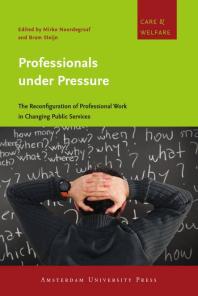 Professionals Under Pressure The Reconfiguration Of Professional Work In Changing Public Services 1st Edition Mirko Noordegraaf Bram Steijn