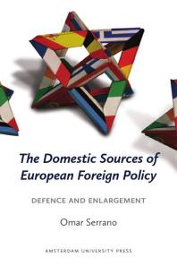 The Domestic Sources Of European Foreign Policy Defence And Enlargement 1st Edition Omar Serrano