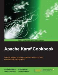 Apache Karaf Cookbook 1st Edition Achim Nierbeck Jamie Goodyear Johan Edstrom Heath Kesler