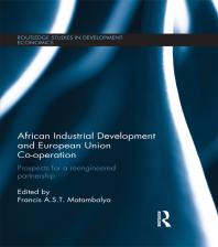African Industrial Development And European Union Cooperation Prospects For A Reengineered Partnership Francis A S T Matambalya
