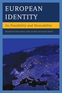 European Identity Its Feasibility And Desirability Kenneth Keulman Agnes Katalin Kos