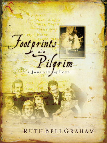 Footprints Of A Pilgrim A Journey Of Love Ruth Bell Graham