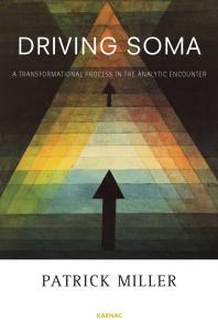 Driving Soma A Transformational Process In The Analytic Encounter Patrick Miller