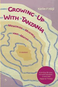 Growing Up With Tanzania Memories Musings And Maths 1st Edition F Hirji