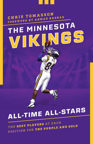The Minnesota Vikings Alltime Allstars The Best Players At Each Position For The Purple And Gold Chris Tomasson