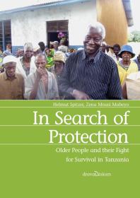 In Search Of Protection Older People And Their Fight For Survival In Tanzania 1st Edition Helmut Spitzer Mnasi Mabeyo