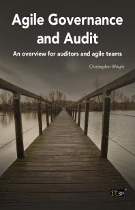 Agile Governance And Audit An Overview For Auditors And Agile Teams 1st Edition Christopher Wright