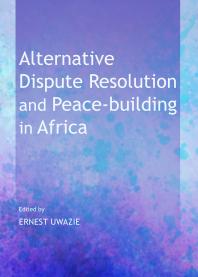 Alternative Dispute Resolution And Peacebuilding In Africa 1st Edition Ernest Uwazie