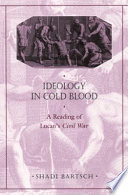 Ideology In Cold Blood A Reading Of Lucans Civil War Shadi Bartsch