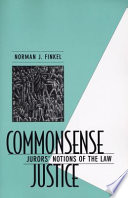Commonsense Justice Jurors Notions Of The Law Norman J Finkel