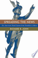 Spreading The News The American Postal System From Franklin To Morse Richard R John