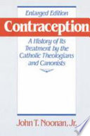Contraception A History Of Its Treatment By The Catholic Theologians And Canonists John T Noonan