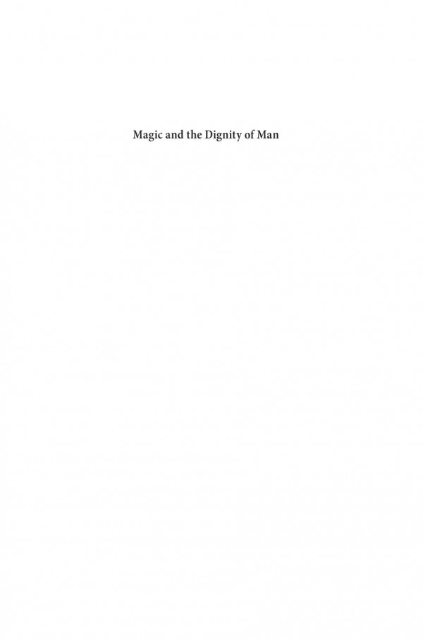 Magic And The Dignity Of Man Pico Della Mirandola And His Oration In Modern Memory Brian P Copenhaver