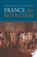 France After Revolution Urban Life Gender And The New Social Order Denise Z Davidson