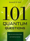 101 Quantum Questions What You Need To Know About The World You Cant See Kenneth William Ford