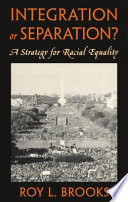 Integration Or Separation A Strategy For Racial Equality Roy L Brooks