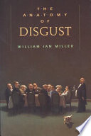 The Anatomy Of Disgust William Ian Miller William Ian Miller