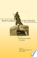 Ruptured Histories War Memory And The Postcold War In Asia Sheila Miyoshi Jager