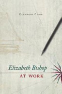 Elizabeth Bishop At Work Eleanor Cook
