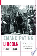 Emancipating Lincoln The Proclamation In Text Context And Memory Harold Holzer