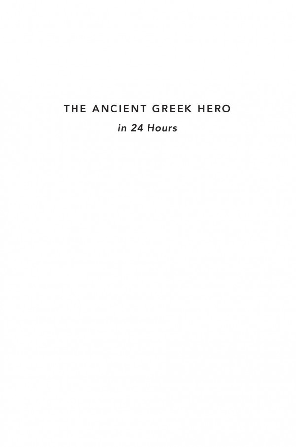 The Ancient Greek Hero In 24 Hours Gregory Nagy