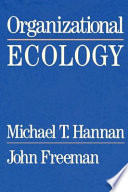 Organizational Ecology Michael T Hannan John Freeman Michael T Hannan