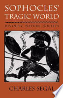 Sophocles Tragic World Divinity Nature Society Charles Segal