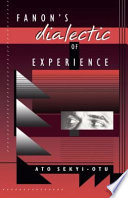 Fanons Dialectic Of Experience Ato Sekyiotu