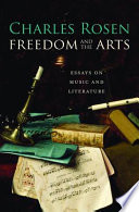 Freedom And The Arts Essays On Music And Literature Charles Rosen